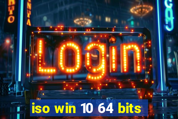 iso win 10 64 bits